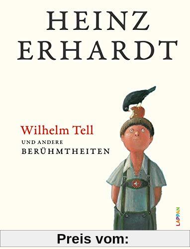 Wilhelm Tell und andere Berühmtheiten: Humorvolles Geschenkbuch mit Texten und Bildern